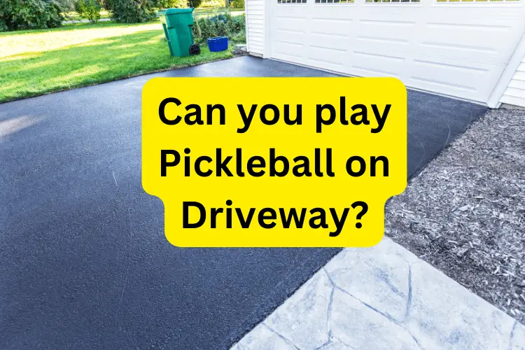 can you pickleball on driveway 