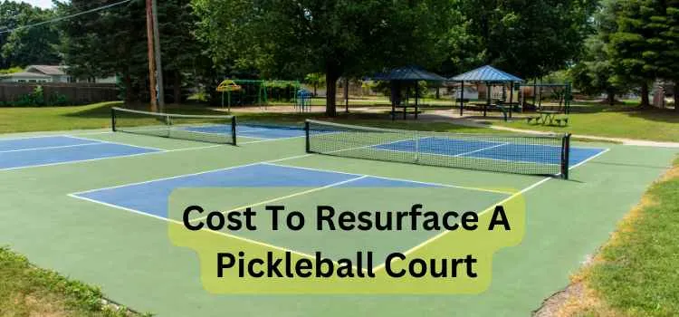 The Cost of Resurfacing a Pickleball Court: What You Should Expect