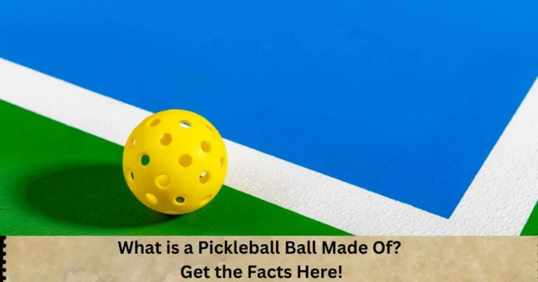 What is Pickleball Made Of? perfect for newbie knowledge