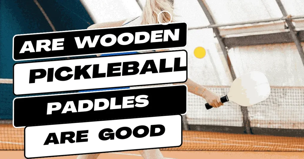 A women is playing pickleball with Wooden Pickleball Paddles