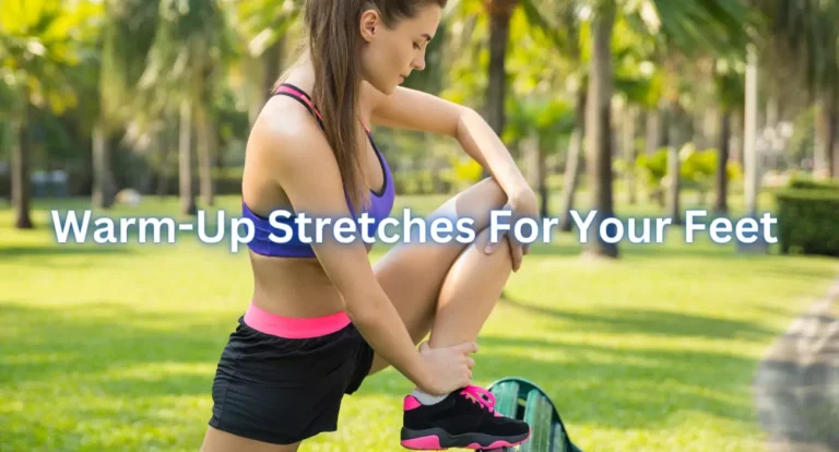 Three Essential Warm-Up Stretches For Your Feet