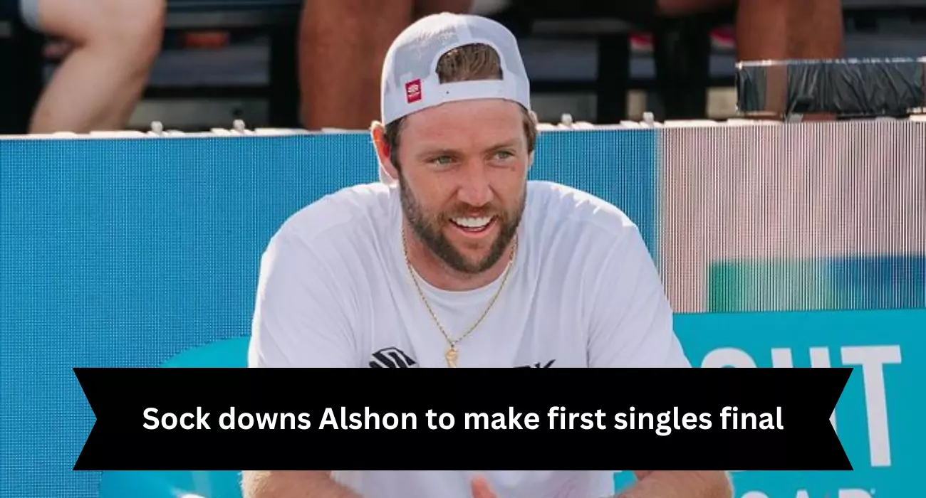 Sock downs Alshon to make first singles final