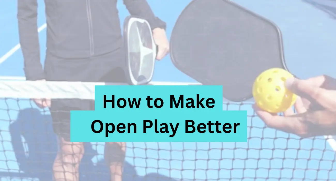 How to Make Pickleball Open Play Better