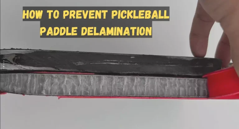 How To Prevent Pickleball Paddle Delamination