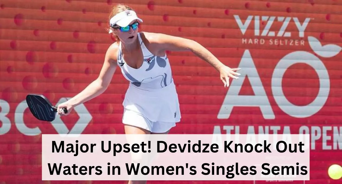 Major Upset! Devidze Knocks Off Waters in Women's Singles Semis