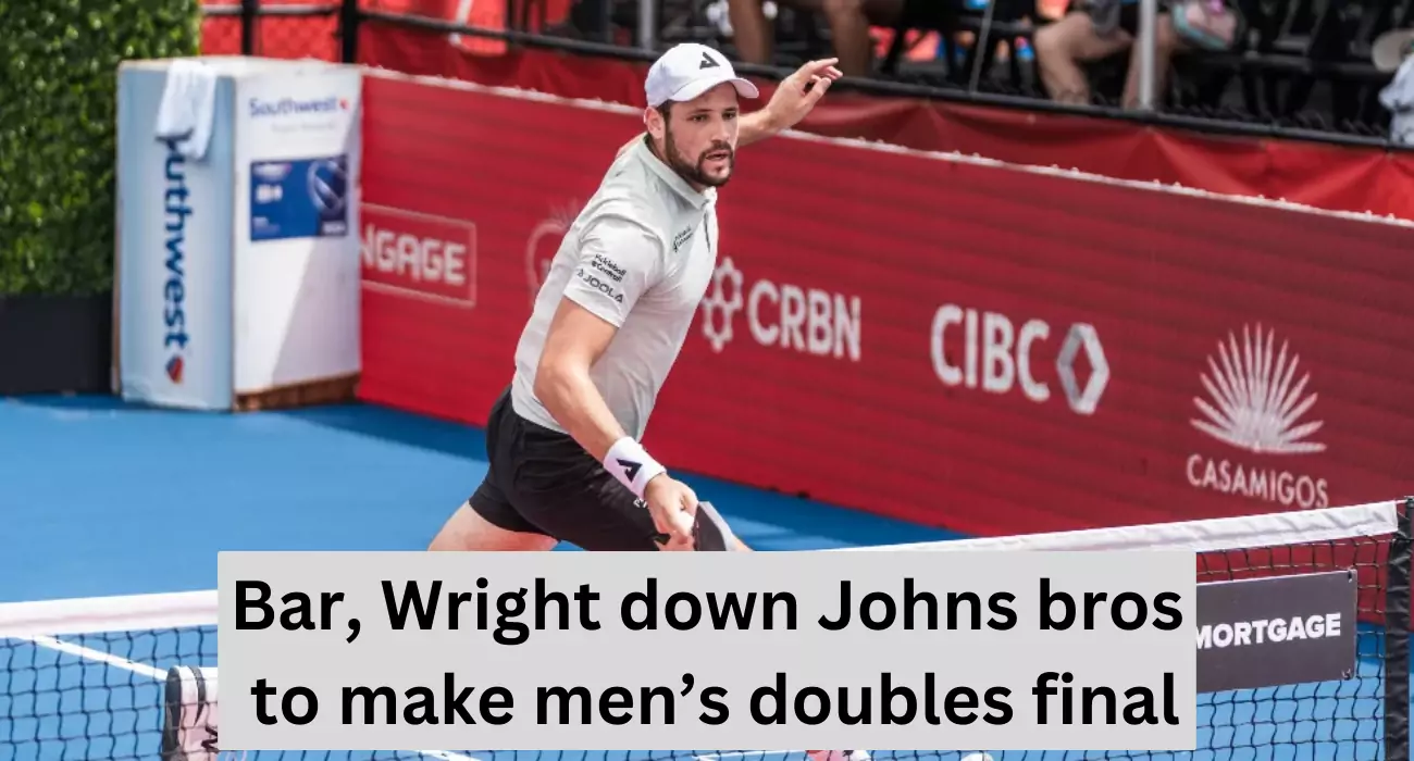 Bar, Wright down Johns bros to make men’s doubles final
