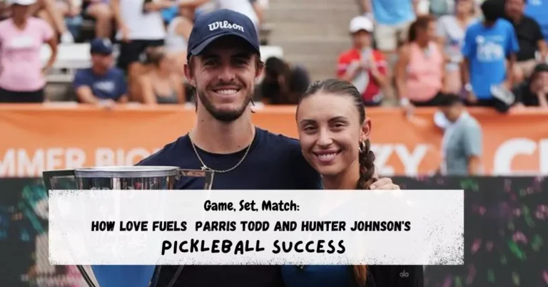 Game, Set, Match: How Love Fuels Parris Todd and Hunter Johnson's Pickleball Success