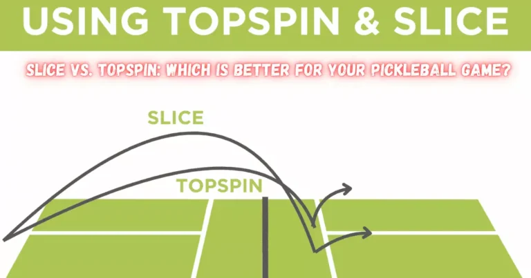 Slice vs. Topspin in Pickleball: What’s the Difference?